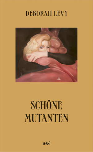 Buchcover Schöne Mutanten | Deborah Levy | EAN 9783311350101 | ISBN 3-311-35010-3 | ISBN 978-3-311-35010-1