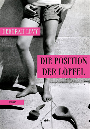 Buchcover Die Position der Löffel | Deborah Levy | EAN 9783311350163 | ISBN 3-311-35016-2 | ISBN 978-3-311-35016-3