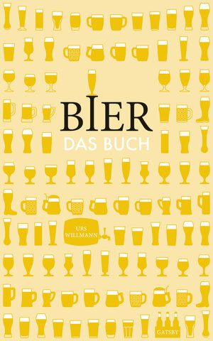 Buchcover Bier. Das Buch | Urs Willmann | EAN 9783311701149 | ISBN 3-311-70114-3 | ISBN 978-3-311-70114-9