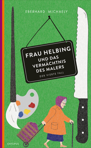 Buchcover Frau Helbing und das Vermächtnis des Malers | Eberhard Michaely | EAN 9783311703846 | ISBN 3-311-70384-7 | ISBN 978-3-311-70384-6