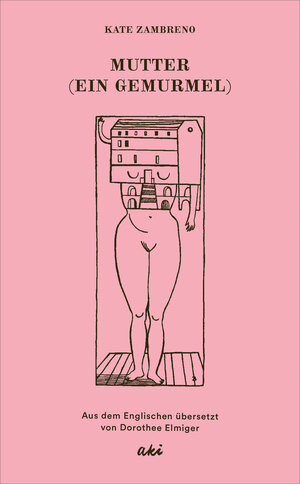 Buchcover Mutter (Ein Gemurmel) | Kate Zambreno | EAN 9783311704607 | ISBN 3-311-70460-6 | ISBN 978-3-311-70460-7
