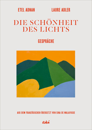 Buchcover Die Schönheit des Lichts | Etel Adnan | EAN 9783311704614 | ISBN 3-311-70461-4 | ISBN 978-3-311-70461-4