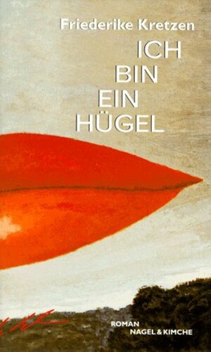 Buchcover Ich bin ein Hügel | Friederike Kretzen | EAN 9783312002467 | ISBN 3-312-00246-X | ISBN 978-3-312-00246-7