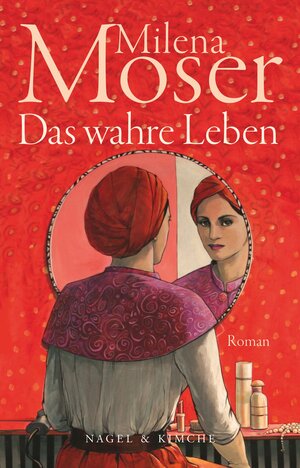 Buchcover Das wahre Leben | Milena Moser | EAN 9783312005871 | ISBN 3-312-00587-6 | ISBN 978-3-312-00587-1