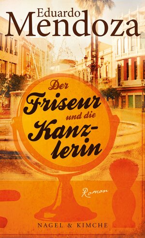 Buchcover Der Friseur und die Kanzlerin | Eduardo Mendoza | EAN 9783312005888 | ISBN 3-312-00588-4 | ISBN 978-3-312-00588-8