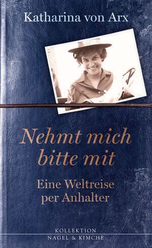 Buchcover Nehmt mich bitte mit. Eine Weltreise per Anhalter | Katharina von Arx | EAN 9783312006670 | ISBN 3-312-00667-8 | ISBN 978-3-312-00667-0