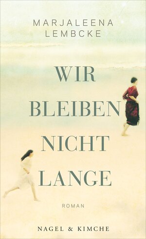 Buchcover Wir bleiben nicht lange | Marjaleena Lembcke | EAN 9783312006885 | ISBN 3-312-00688-0 | ISBN 978-3-312-00688-5