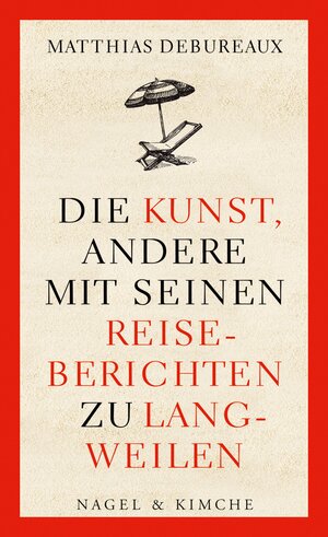 Buchcover Die Kunst, andere mit seinen Reiseberichten zu langweilen | Matthias Debureaux | EAN 9783312010219 | ISBN 3-312-01021-7 | ISBN 978-3-312-01021-9