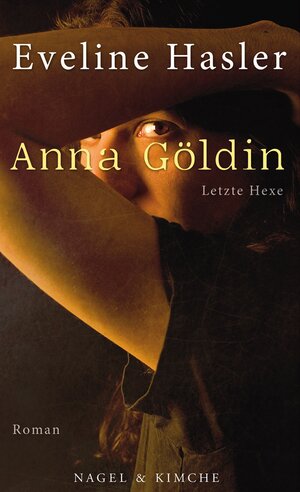 Buchcover Anna Göldin. Letzte Hexe | Eveline Hasler | EAN 9783312010455 | ISBN 3-312-01045-4 | ISBN 978-3-312-01045-5