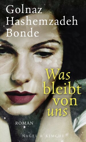 Buchcover Was bleibt von uns | Golnaz Hashemzadeh Bonde | EAN 9783312010899 | ISBN 3-312-01089-6 | ISBN 978-3-312-01089-9