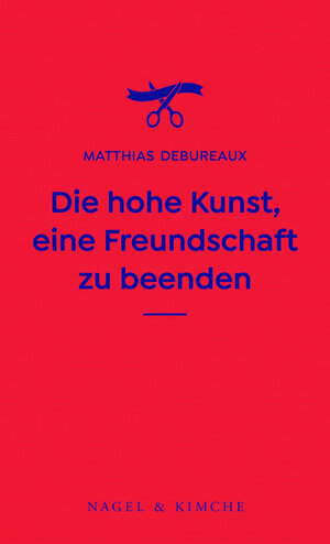 Buchcover Die hohe Kunst, eine Freundschaft zu beenden | Matthias Debureaux | EAN 9783312011551 | ISBN 3-312-01155-8 | ISBN 978-3-312-01155-1