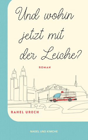 Buchcover Und wohin jetzt mit der Leiche? | Rahel Urech | EAN 9783312012671 | ISBN 3-312-01267-8 | ISBN 978-3-312-01267-1