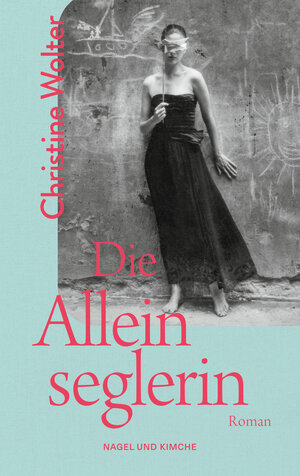 Buchcover Die Alleinseglerin | Christine Wolter | EAN 9783312012916 | ISBN 3-312-01291-0 | ISBN 978-3-312-01291-6