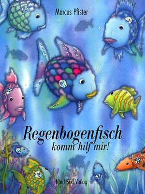 Buchcover Regenbogenfisch, komm hilf mir! | Marcus Pfister | EAN 9783314011184 | ISBN 3-314-01118-0 | ISBN 978-3-314-01118-4