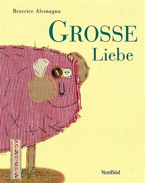 Buchcover Grosse Liebe | Beatrice Alemagna | EAN 9783314014284 | ISBN 3-314-01428-7 | ISBN 978-3-314-01428-4