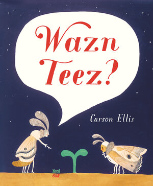 Buchcover Wazn Teez? | Carson Ellis | EAN 9783314103865 | ISBN 3-314-10386-7 | ISBN 978-3-314-10386-5