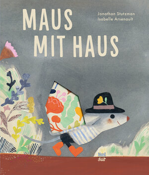 Buchcover Maus mit Haus | Jonathan Stutzman | EAN 9783314106323 | ISBN 3-314-10632-7 | ISBN 978-3-314-10632-3