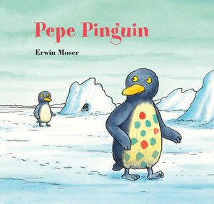 Buchcover Pepe Pinguin | Erwin Moser | EAN 9783314107061 | ISBN 3-314-10706-4 | ISBN 978-3-314-10706-1
