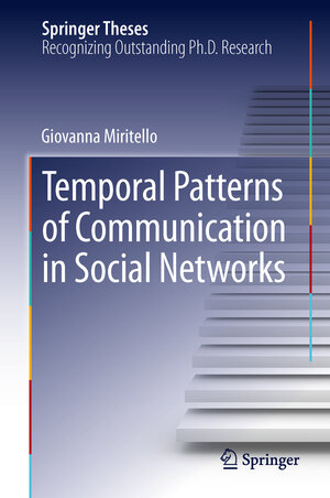Buchcover Temporal Patterns of Communication in Social Networks | Giovanna Miritello | EAN 9783319001098 | ISBN 3-319-00109-4 | ISBN 978-3-319-00109-8