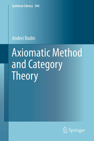 Buchcover Axiomatic Method and Category Theory | Andrei Rodin | EAN 9783319004037 | ISBN 3-319-00403-4 | ISBN 978-3-319-00403-7