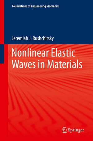 Buchcover Nonlinear Elastic Waves in Materials | Jeremiah J. Rushchitsky | EAN 9783319004631 | ISBN 3-319-00463-8 | ISBN 978-3-319-00463-1