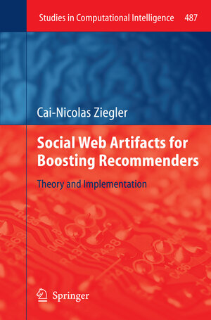Buchcover Social Web Artifacts for Boosting Recommenders | Cai-Nicolas Ziegler | EAN 9783319005263 | ISBN 3-319-00526-X | ISBN 978-3-319-00526-3