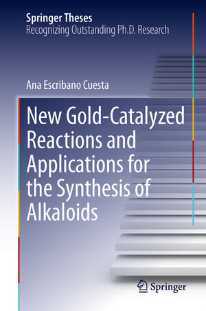 Buchcover New Gold-Catalyzed Reactions and Applications for the Synthesis of Alkaloids | Ana Escribano Cuesta | EAN 9783319007014 | ISBN 3-319-00701-7 | ISBN 978-3-319-00701-4