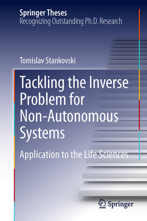 Buchcover Tackling the Inverse Problem for Non-Autonomous Systems | Tomislav Stankovski | EAN 9783319007526 | ISBN 3-319-00752-1 | ISBN 978-3-319-00752-6