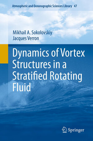 Buchcover Dynamics of Vortex Structures in a Stratified Rotating Fluid | Mikhail A. Sokolovskiy | EAN 9783319007885 | ISBN 3-319-00788-2 | ISBN 978-3-319-00788-5