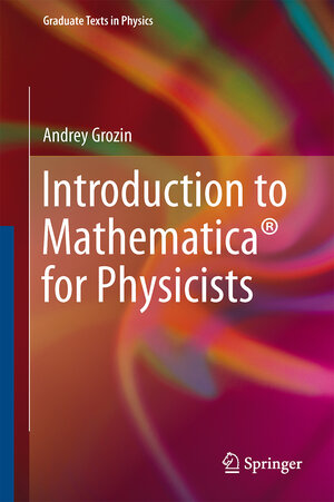 Buchcover Introduction to Mathematica® for Physicists | Andrey Grozin | EAN 9783319008936 | ISBN 3-319-00893-5 | ISBN 978-3-319-00893-6