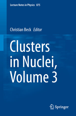 Buchcover Clusters in Nuclei, Volume 3 | EAN 9783319010779 | ISBN 3-319-01077-8 | ISBN 978-3-319-01077-9