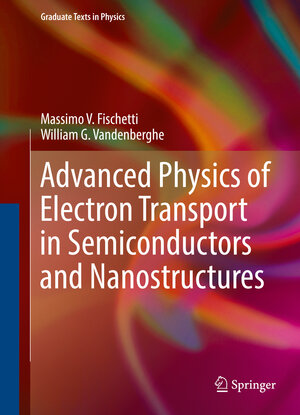 Buchcover Advanced Physics of Electron Transport in Semiconductors and Nanostructures | Massimo V. Fischetti | EAN 9783319011011 | ISBN 3-319-01101-4 | ISBN 978-3-319-01101-1