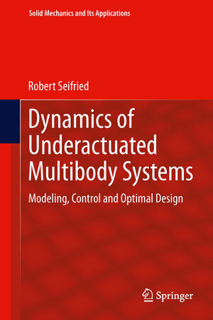 Buchcover Dynamics of Underactuated Multibody Systems | Robert Seifried | EAN 9783319012278 | ISBN 3-319-01227-4 | ISBN 978-3-319-01227-8