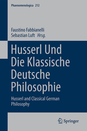 Buchcover Husserl und die klassische deutsche Philosophie  | EAN 9783319017105 | ISBN 3-319-01710-1 | ISBN 978-3-319-01710-5