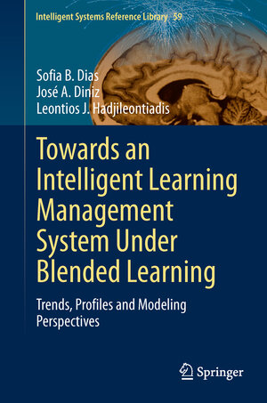 Buchcover Towards an Intelligent Learning Management System Under Blended Learning | Sofia B. Dias | EAN 9783319020785 | ISBN 3-319-02078-1 | ISBN 978-3-319-02078-5