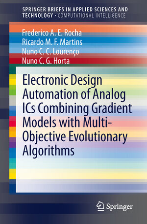 Buchcover Electronic Design Automation of Analog ICs combining Gradient Models with Multi-Objective Evolutionary Algorithms | Frederico A.E. Rocha | EAN 9783319021881 | ISBN 3-319-02188-5 | ISBN 978-3-319-02188-1
