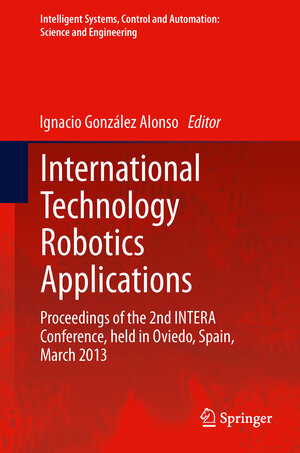 Buchcover International Technology Robotics Applications | EAN 9783319023311 | ISBN 3-319-02331-4 | ISBN 978-3-319-02331-1