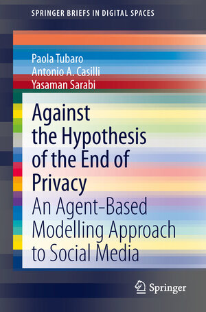 Buchcover Against the Hypothesis of the End of Privacy | Paola Tubaro | EAN 9783319024554 | ISBN 3-319-02455-8 | ISBN 978-3-319-02455-4