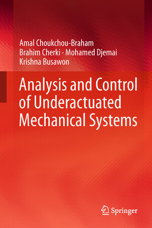 Buchcover Analysis and Control of Underactuated Mechanical Systems | Amal Choukchou-Braham | EAN 9783319026367 | ISBN 3-319-02636-4 | ISBN 978-3-319-02636-7