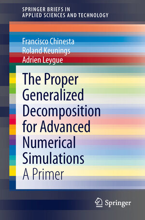 Buchcover The Proper Generalized Decomposition for Advanced Numerical Simulations | Francisco Chinesta | EAN 9783319028651 | ISBN 3-319-02865-0 | ISBN 978-3-319-02865-1