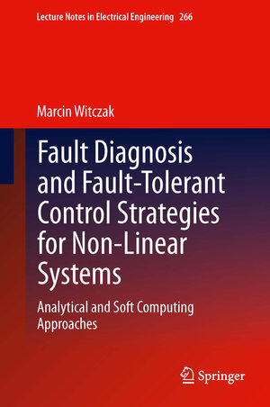 Buchcover Fault Diagnosis and Fault-Tolerant Control Strategies for Non-Linear Systems | Marcin Witczak | EAN 9783319030135 | ISBN 3-319-03013-2 | ISBN 978-3-319-03013-5