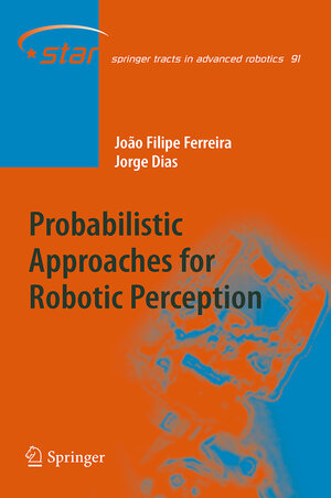 Buchcover Probabilistic Approaches to Robotic Perception | João Filipe Ferreira | EAN 9783319032894 | ISBN 3-319-03289-5 | ISBN 978-3-319-03289-4