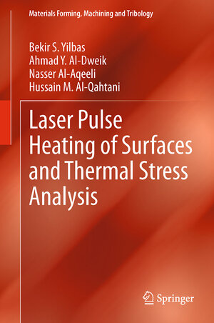 Buchcover Laser Pulse Heating of Surfaces and Thermal Stress Analysis | Bekir S. Yilbas | EAN 9783319032924 | ISBN 3-319-03292-5 | ISBN 978-3-319-03292-4
