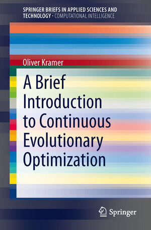 Buchcover A Brief Introduction to Continuous Evolutionary Optimization | Oliver Kramer | EAN 9783319034225 | ISBN 3-319-03422-7 | ISBN 978-3-319-03422-5