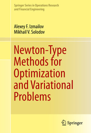 Buchcover Newton-Type Methods for Optimization and Variational Problems | Alexey F. Izmailov | EAN 9783319042473 | ISBN 3-319-04247-5 | ISBN 978-3-319-04247-3