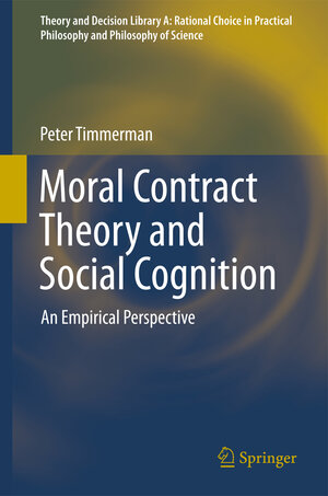 Buchcover Moral Contract Theory and Social Cognition | Peter Timmerman | EAN 9783319042619 | ISBN 3-319-04261-0 | ISBN 978-3-319-04261-9