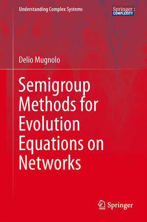 Buchcover Semigroup Methods for Evolution Equations on Networks | Delio Mugnolo | EAN 9783319046204 | ISBN 3-319-04620-9 | ISBN 978-3-319-04620-4