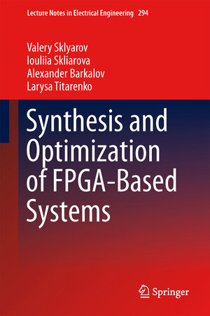 Buchcover Synthesis and Optimization of FPGA-Based Systems | Valery Sklyarov | EAN 9783319047089 | ISBN 3-319-04708-6 | ISBN 978-3-319-04708-9