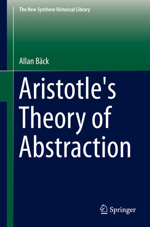 Buchcover Aristotle's Theory of Abstraction | Allan Bäck | EAN 9783319047584 | ISBN 3-319-04758-2 | ISBN 978-3-319-04758-4