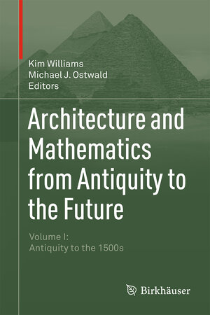 Buchcover Architecture and Mathematics from Antiquity to the Future | EAN 9783319055411 | ISBN 3-319-05541-0 | ISBN 978-3-319-05541-1